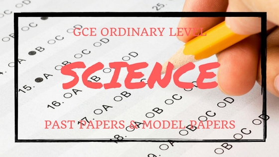GCE Ordinary Level Science Past Papers